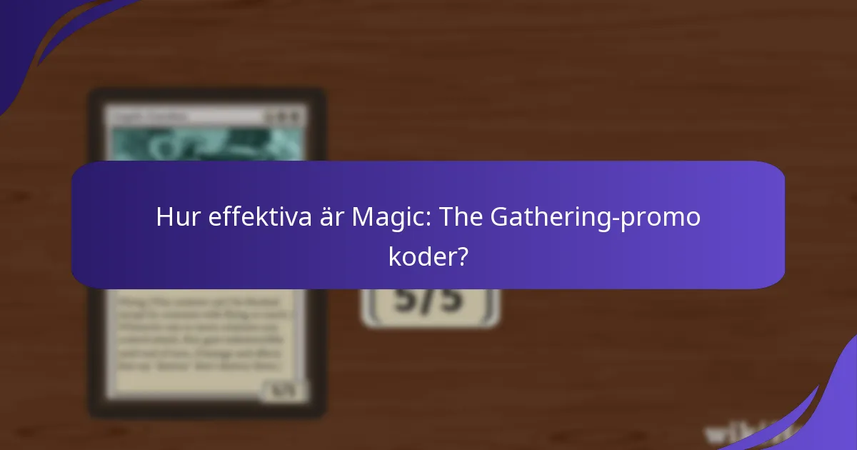 Hur effektiva är Magic: The Gathering-promo koder?
