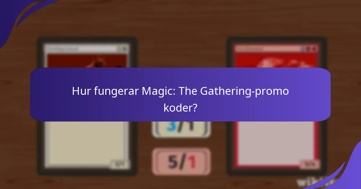 Vilka fördelar ger Magic: The Gathering-promo koder?