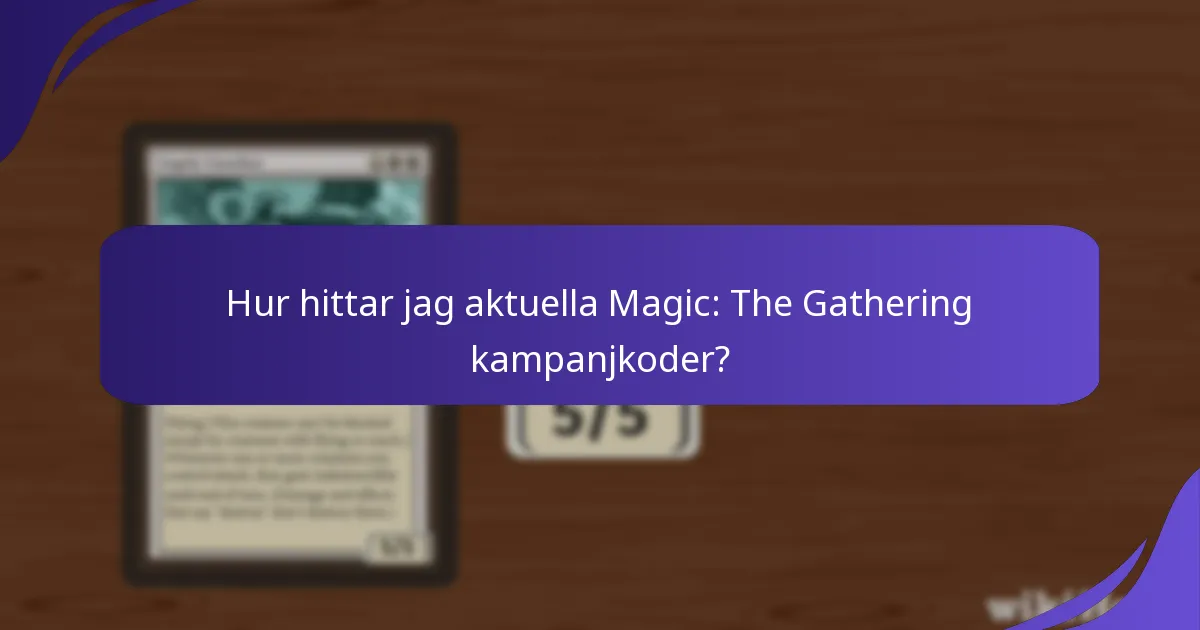 Hur hittar jag aktuella Magic: The Gathering kampanjkoder?