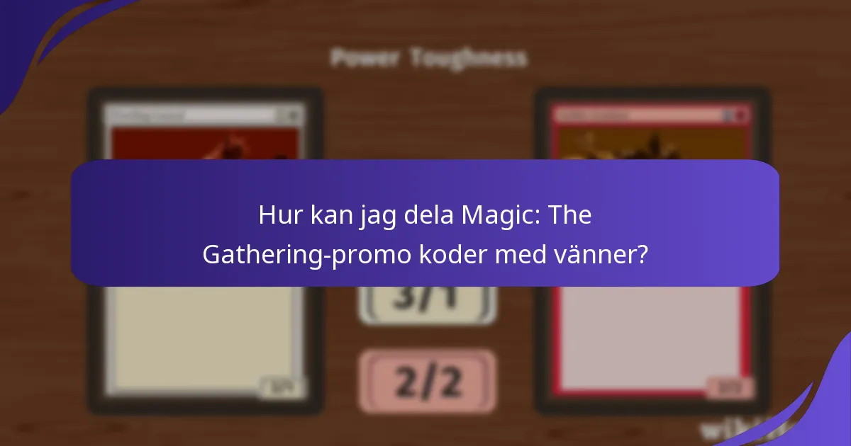 Hur kan jag organisera mina Magic: The Gathering-promo koder?