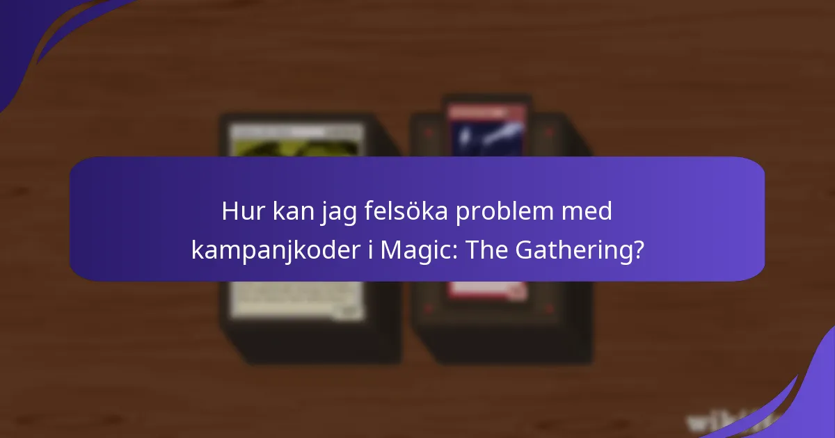 Hur kan jag felsöka problem med kampanjkoder i Magic: The Gathering?
