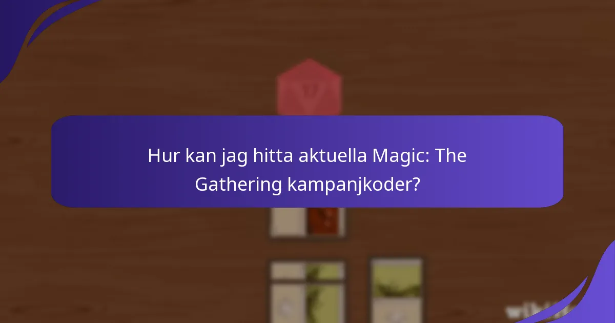 Hur kan jag hitta aktuella Magic: The Gathering kampanjkoder?