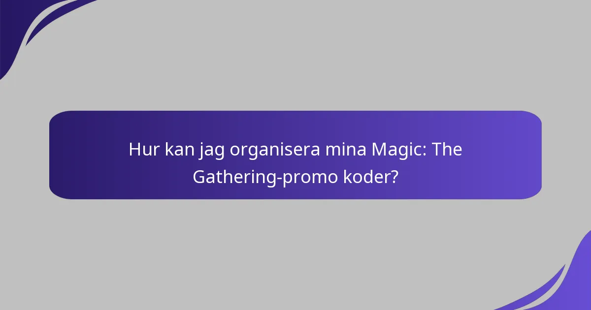 Hur kan jag maximera användningen av mina Magic: The Gathering-promo koder?