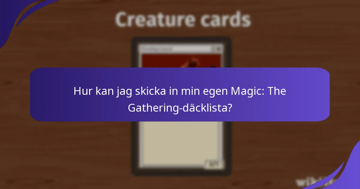Hur kan jag skicka in min egen Magic: The Gathering-däcklista?