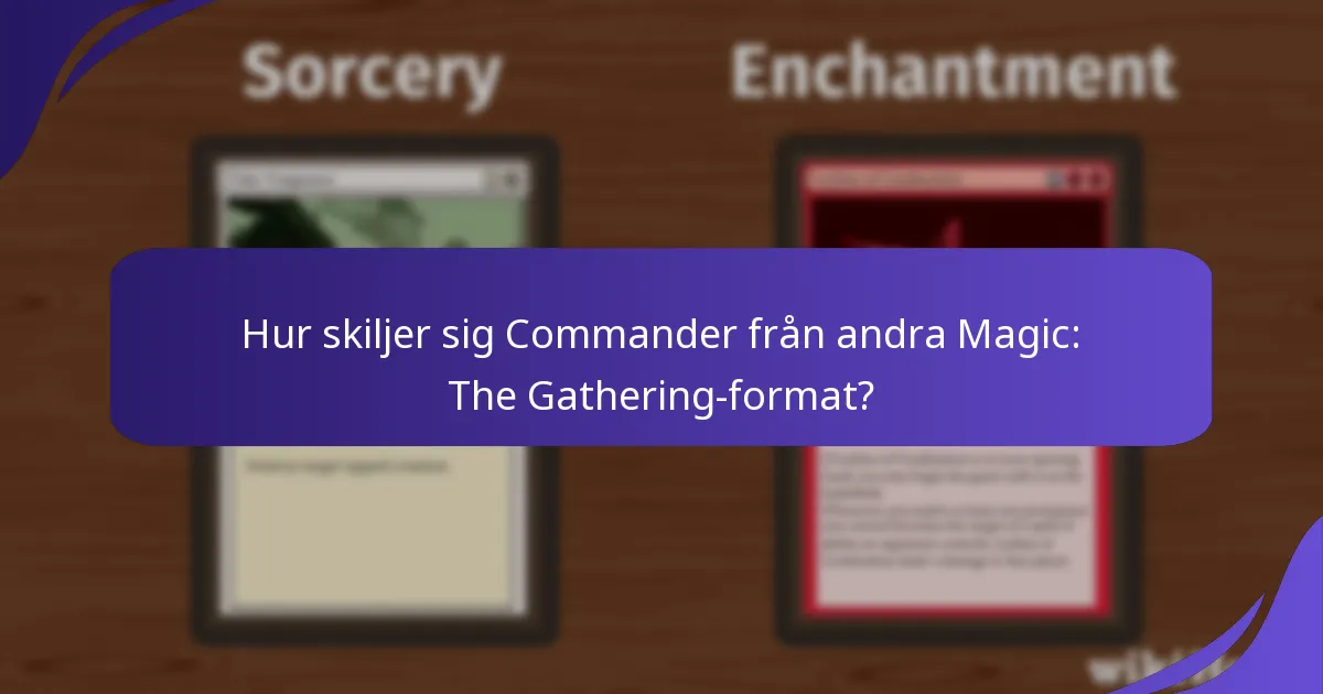 Hur skiljer sig Commander från andra Magic: The Gathering-format?