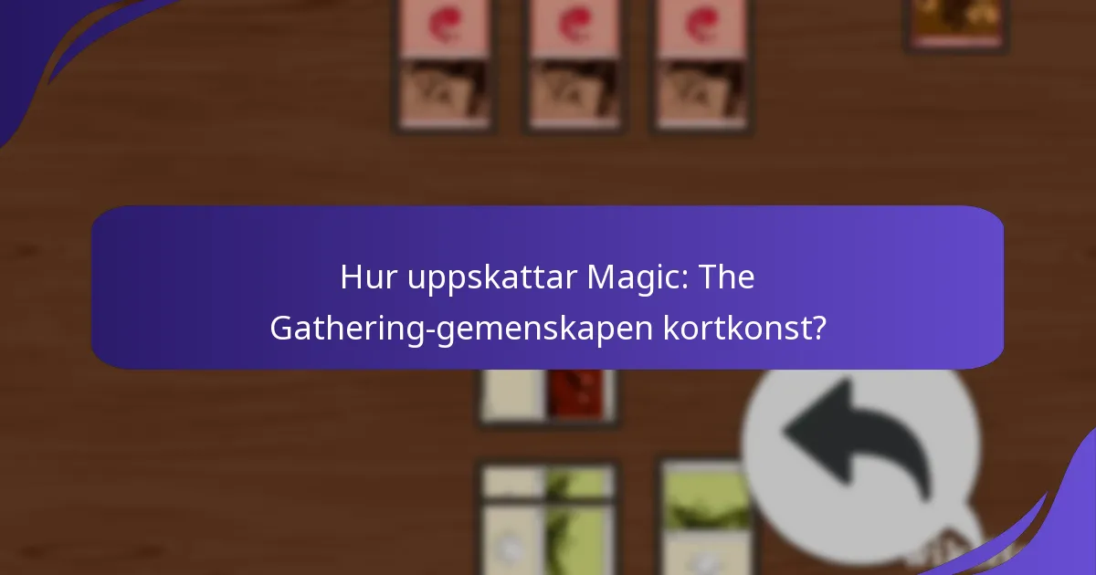 Hur uppskattar Magic: The Gathering-gemenskapen kortkonst?