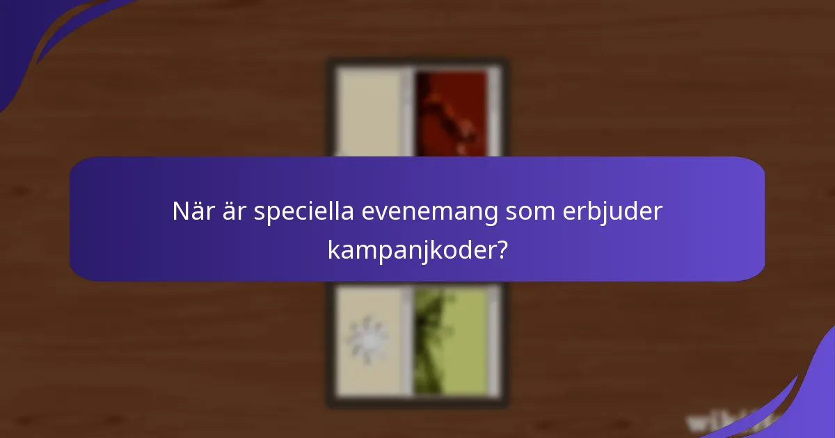 När är speciella evenemang som erbjuder kampanjkoder?