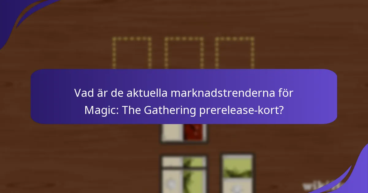 Vilka prerelease-kort är för närvarande mest eftertraktade av samlare?