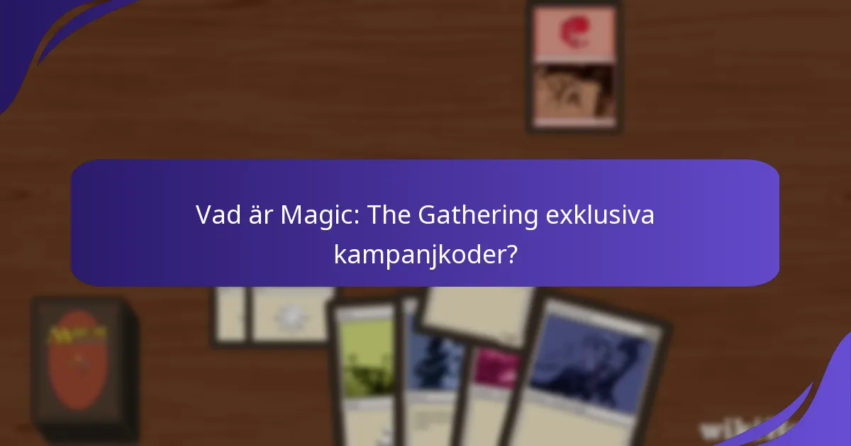 Hur löser jag in Magic: The Gathering kampanjkoder?