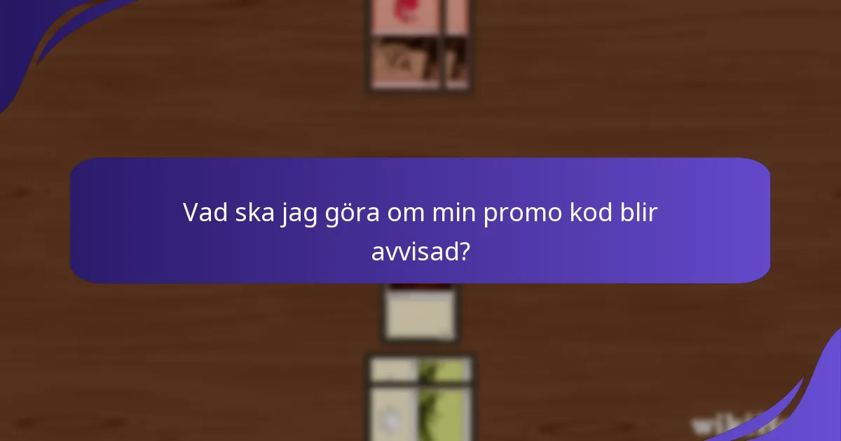 Vad ska jag göra om min promo kod blir avvisad?