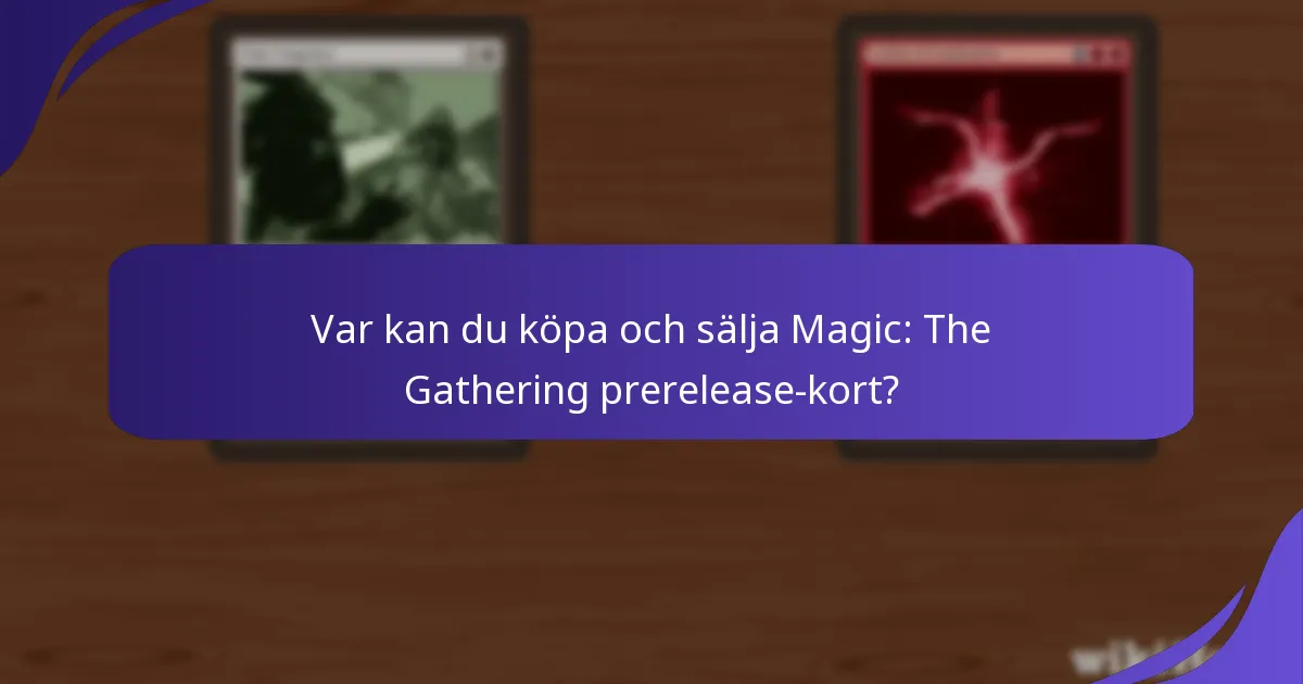 Var kan du köpa och sälja Magic: The Gathering prerelease-kort?