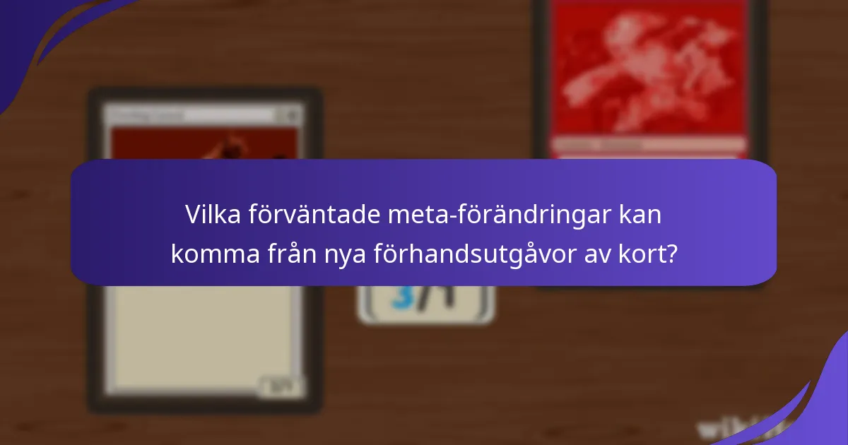Vilka förhandsutgåvor av kort är troliga att dominera meta?